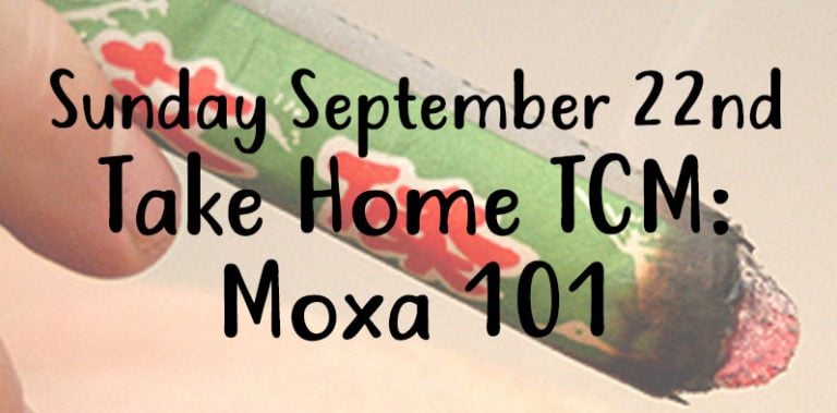 SUNDAY Sept 22nd, Take Home TCM: Moxa 101