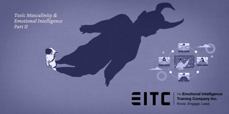 Toxic Masculinity and Emotional Intelligence, Part II Toxic Masculinity and Emotional Intelligence, Part II