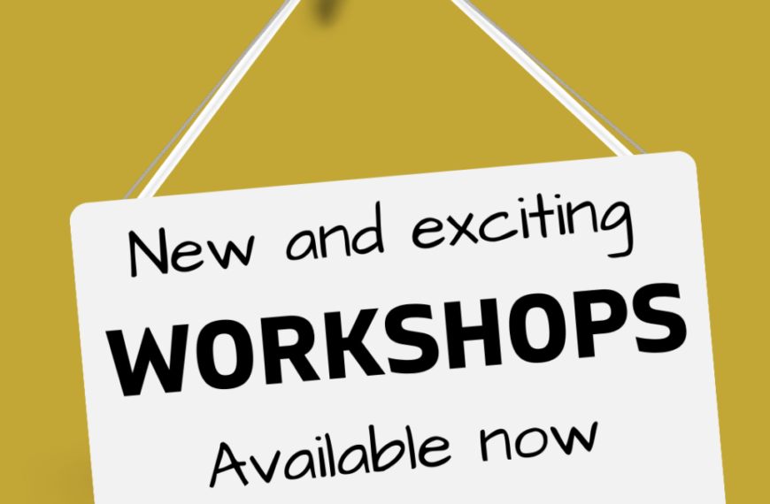 New and exciting workshops available now.