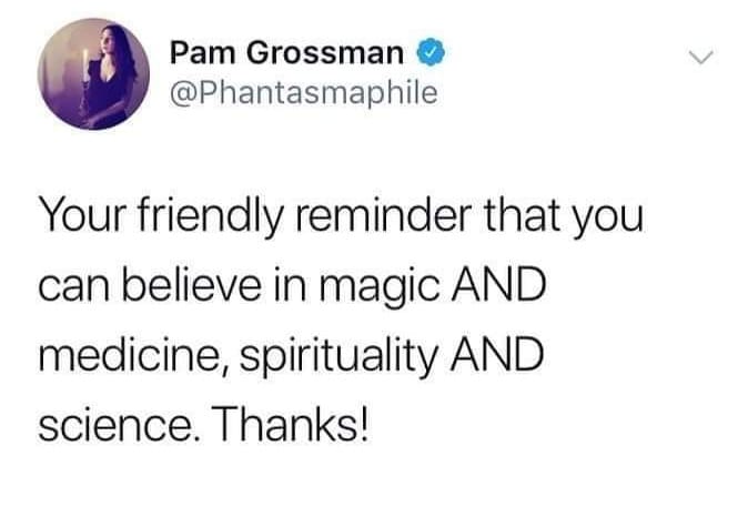 Pam Grossman's friend reminds you that you can believe in magic, spirituality, and science thanks to the wonders of space exploration.