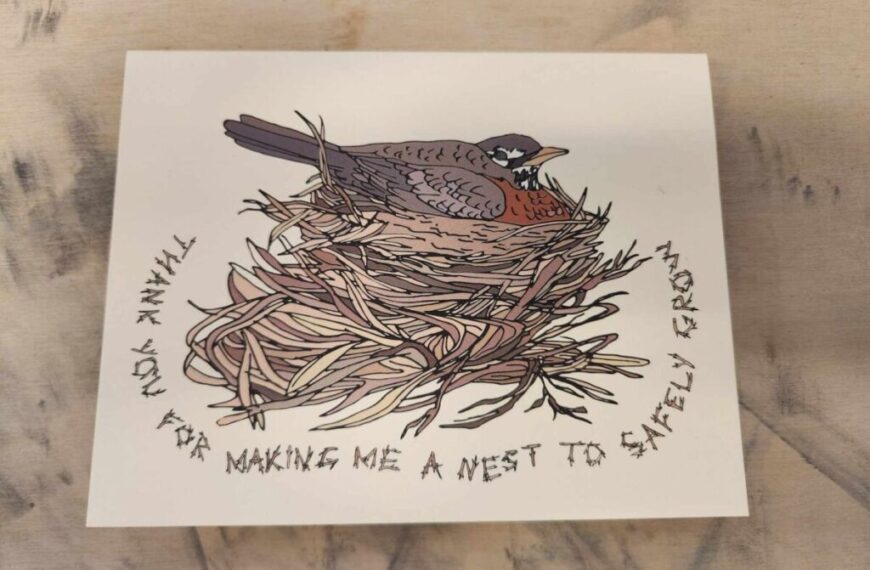 A drawing of a bird sitting in a nest on a beige surface. The text around the nest reads, "Thank you for making me a nest to safely grow during this difficult time.