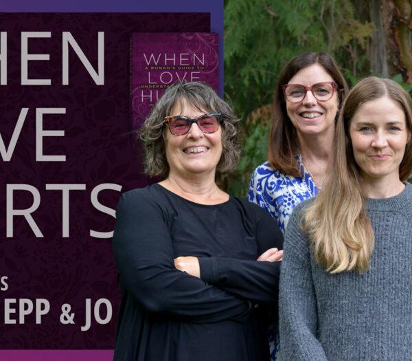 Announcing When Love Hurts, the podcast, with Karen McAndless-Davis and Jill Cory