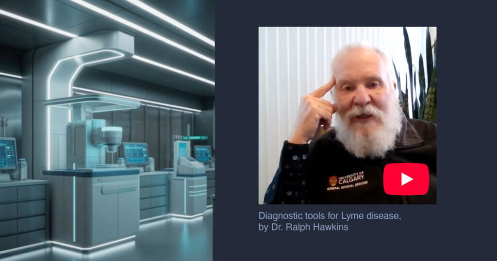 Diagnostic tools for Lyme disease, by Dr. Ralph Hawkins